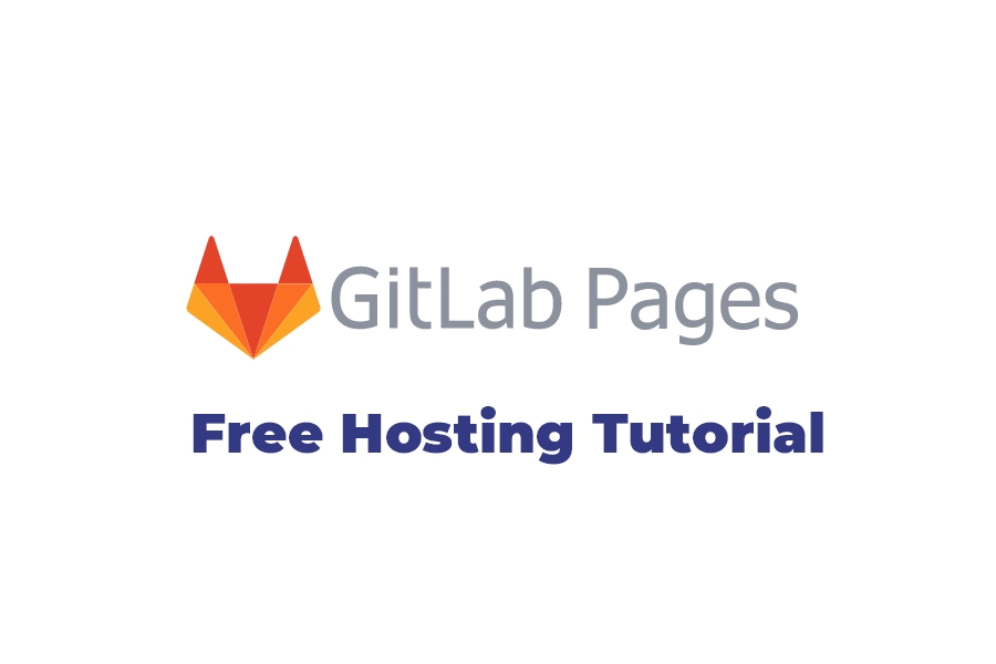 Gitlab Pages Tutorial : How To Host Your Site on Gitlab Pages for Free ?